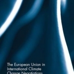 The European Union in International Climate Change Negotiations