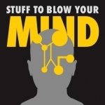 Stuff To Blow Your Mind