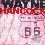 Wild, Free &amp; Reckless by Wayne Hancock