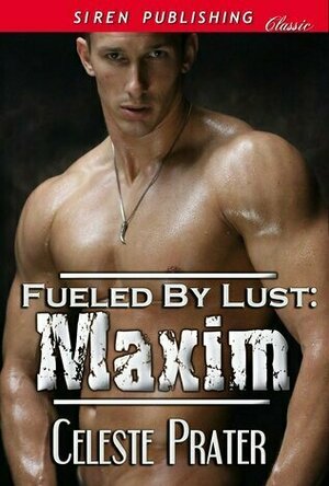 Maxim (Fueled By Lust #6)