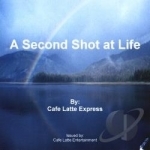 Second Shot At Life by Cafe Latte Express