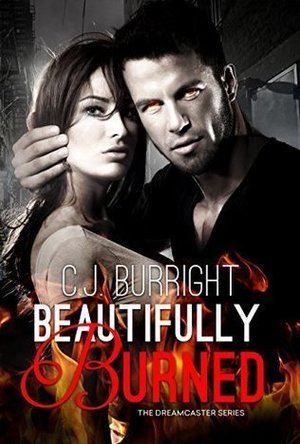 Beautifully Burned (The Dreamcaster Series #2)