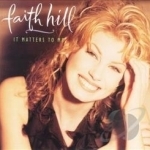 It Matters to Me by Faith Hill