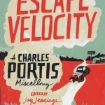 Escape Velocity: A Charles Portis Miscellany