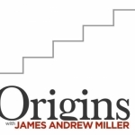 Origins with James Andrew Miller