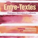 Entre-Textes: Dialogues Litteraires et Culturels
