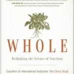 Whole: Rethinking the Science of Nutrition