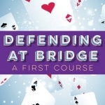 Defending at Bridge: A First Course