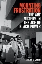 Mounting Frustration: The Art Museum in the Age of Black Power