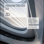 Parametricism 2.0: Rethinking Architecture&#039;s Agenda for the 21st Century AD