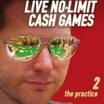 Jonathan Little on Live No-Limit Cash Games: The Practice: Volume 2