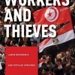 Workers and Thieves: Labor Movements and Popular Uprisings in Tunisia and Egypt