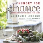 Hungry for France: Adventures for the Cook &amp; Food Lover
