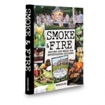 Smoke and Fire: Recipes and Menus for Entertaining Outdoors