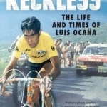 Reckless: The Life and Times of Luis Ocana