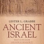 Ancient Israel: What Do We Know and How Do We Know it?