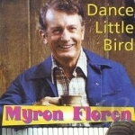 Dance Little Bird by Myron Floren