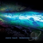 Immersion: Three by Steve Roach