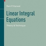 Linear Integral Equations: Theory &amp; Technique