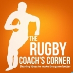 The Rugby Coach&#039;s Corner Podcast