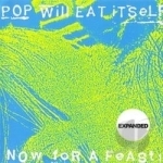 Now For A Feast by Pop Will Eat Itself