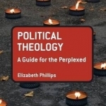 Political Theology: A Guide for the Perplexed