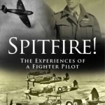 Spitfire!: The Experiences of a Fighter Pilot