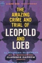 The Amazing Crime and Trial of Leopold and Loeb