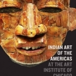 Indian Art of the Americas at the Art Institute of Chicago