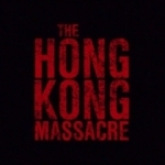 The Hong Kong Massacre