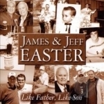 Like Father, Like Son by James and Jeff Easter