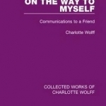 On the Way to Myself: Communications to a Friend