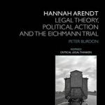 Hannah Arendt: Legal Theory, Political Action and the Eichmann Trial