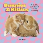 Bunnies and Kitties: A Cuddly Collection of Fur and Friendship