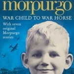 Michael Morpurgo: War Child to War Horse