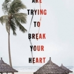 They are Trying to Break Your Heart