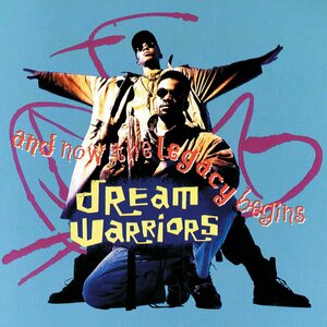 And Now the Legacy Begins by Dream Warriors