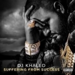 Suffering from Success by DJ Khaled