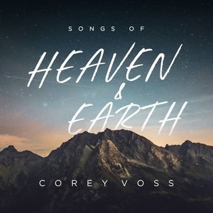 Songs of Heaven and Earth (live) by Corey Voss