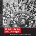 Hotel Lobbies and Lounges: The Architecture of Professional Hospitality