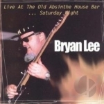 Live at the Old Absinthe House Bar, Vol. 2: Saturday by Bryan Lee