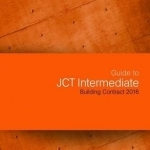 Guide to JCT Intermediate Building Contract: 2016