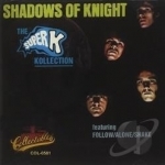 Super K Kollection by Shadows Of Knight