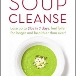 The Ultimate Soup Cleanse: The Delicious and Filling Detox Cleanse from the Authors of Magic Soup
