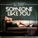 Someone Like You by DJ Party