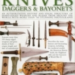 The Illustrated Encyclopedia of Knives, Daggers &amp; Bayonets