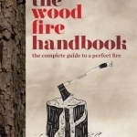 The Wood Fire Handbook