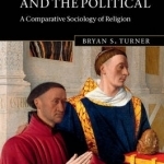 The Religious and the Political: A Comparative Sociology of Religion