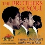 I Guess That Don&#039;t Make Me a Loser by Brothers Of Soul