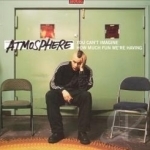 You Can&#039;t Imagine How Much Fun We&#039;re Having by Atmosphere